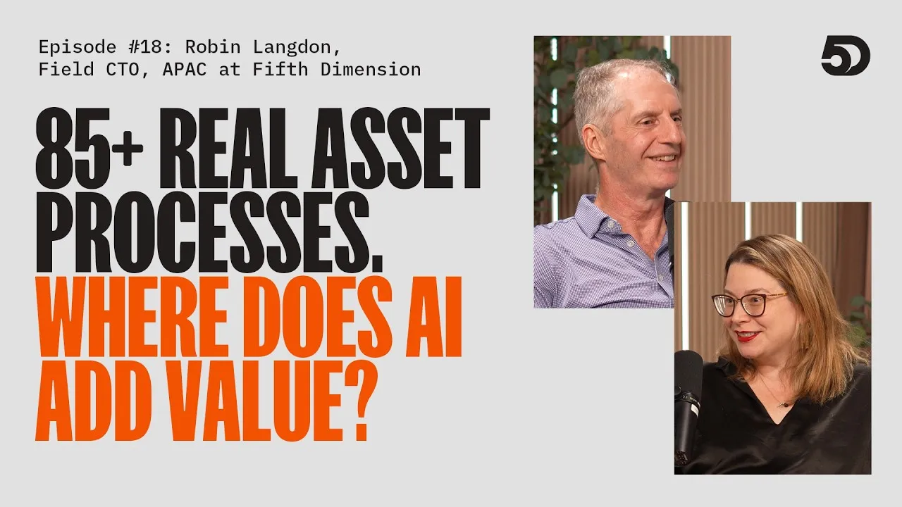 Editorial cover for “Episode 18: Where Does AI Add Value Across 85+ Real Asset Processes? Robin Langdon, APAC Field CTO at Fifth Dimension”